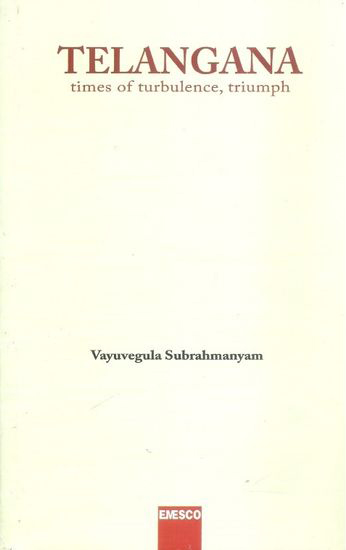 Telangana English Book By Vayuvegula Subrahmanyam (Times of Turbulence, Triumph)